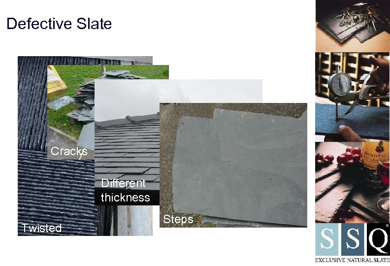 Defective Slate Cracks Different thickness Twisted Steps 