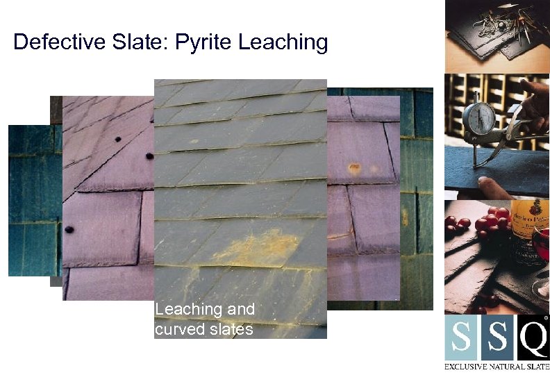 Defective Slate: Pyrite Leaching and curved slates 