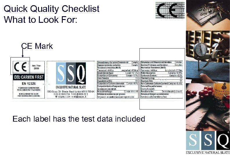 Quick Quality Checklist What to Look For: CE Mark Each label has the test