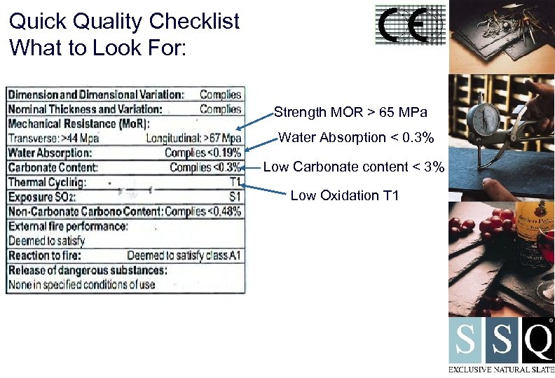 Quick Quality Checklist What to Look For: Strength MOR > 65 MPa Water Absorption
