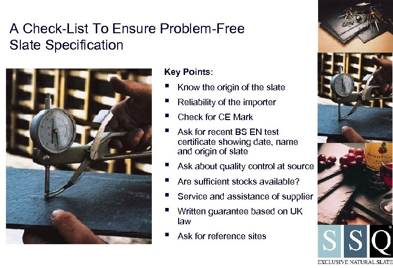 A Check-List To Ensure Problem-Free Slate Specification Key Points: § § Know the origin