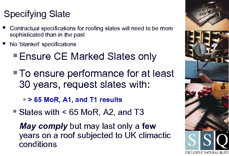 Specifying Slate § Contractual specifications for roofing slates will need to be more sophisticated