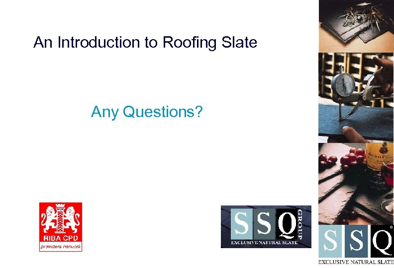 An Introduction to Roofing Slate Any Questions? 