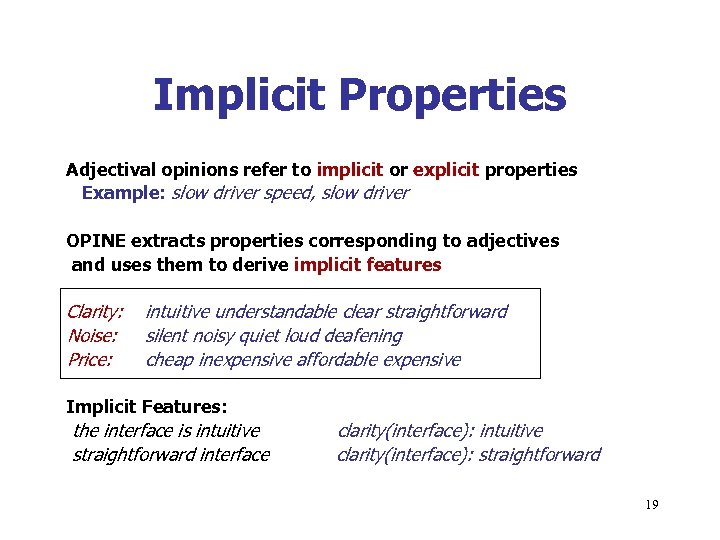 Implicit Properties Adjectival opinions refer to implicit or explicit properties Example: slow driver speed,