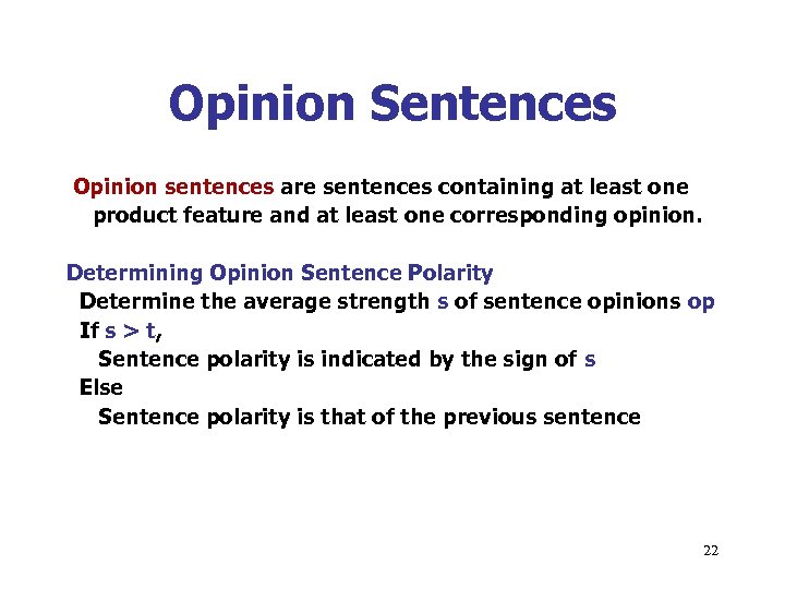 Opinion Sentences Opinion sentences are sentences containing at least one product feature and at