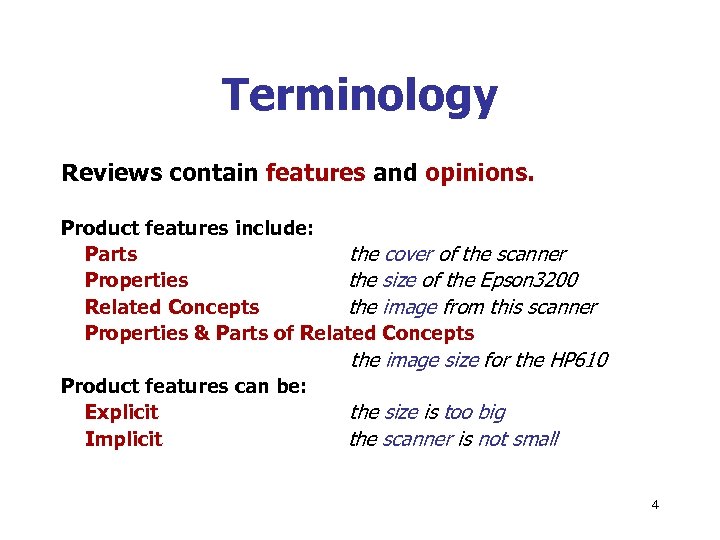 Terminology Reviews contain features and opinions. Product features include: Parts the cover of the