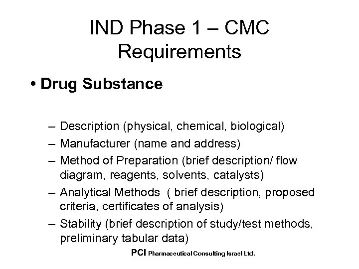 IND Phase 1 – CMC Requirements • Drug Substance – Description (physical, chemical, biological)