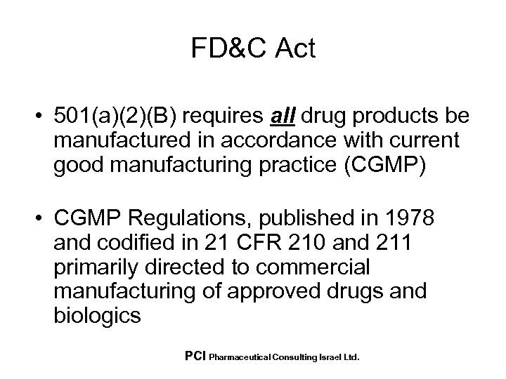 FD&C Act • 501(a)(2)(B) requires all drug products be manufactured in accordance with current