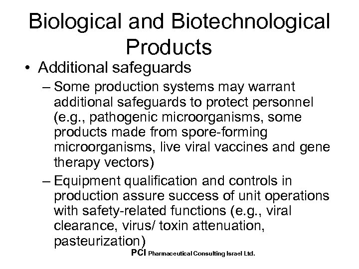 Biological and Biotechnological Products • Additional safeguards – Some production systems may warrant additional