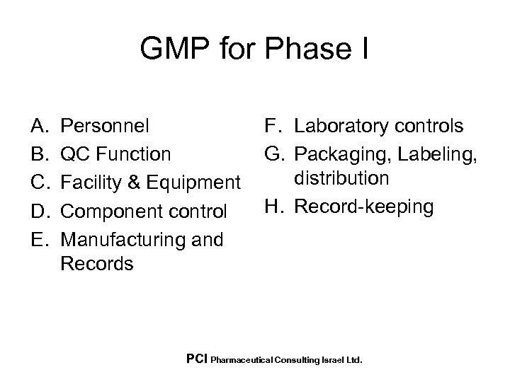GMP for Phase I A. B. C. D. E. Personnel QC Function Facility &