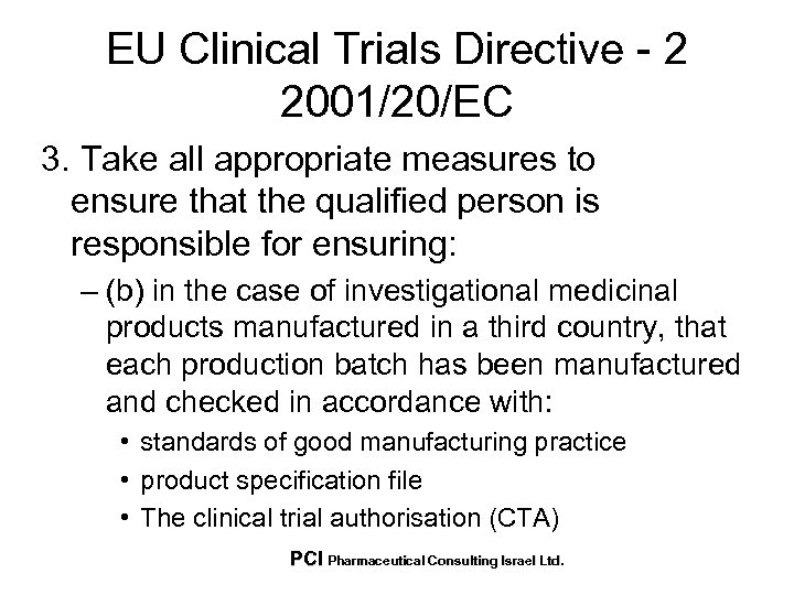 EU Clinical Trials Directive - 2 2001/20/EC 3. Take all appropriate measures to ensure