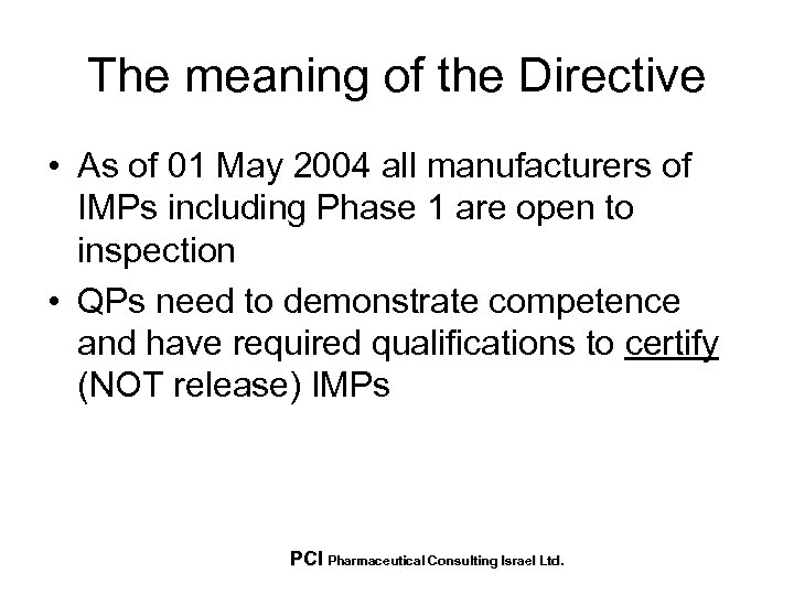 The meaning of the Directive • As of 01 May 2004 all manufacturers of