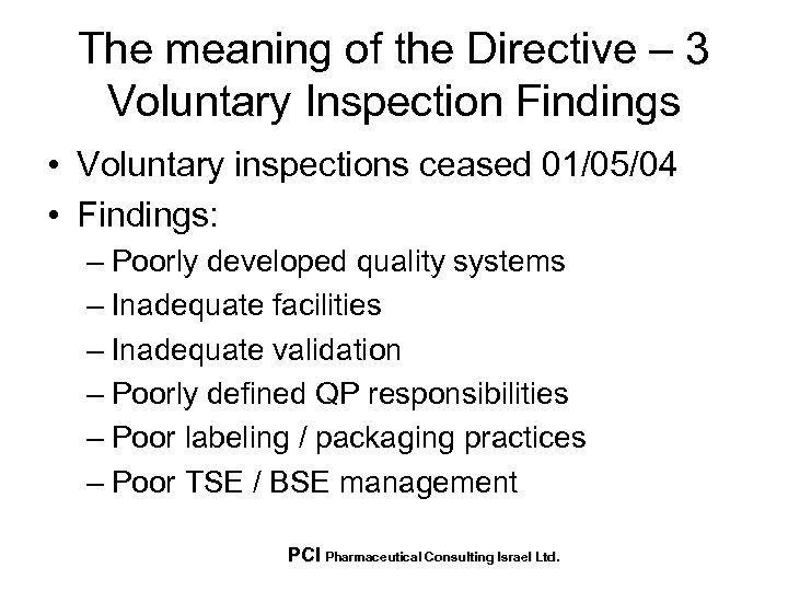The meaning of the Directive – 3 Voluntary Inspection Findings • Voluntary inspections ceased
