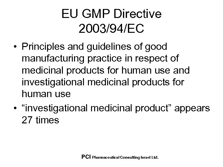EU GMP Directive 2003/94/EC • Principles and guidelines of good manufacturing practice in respect