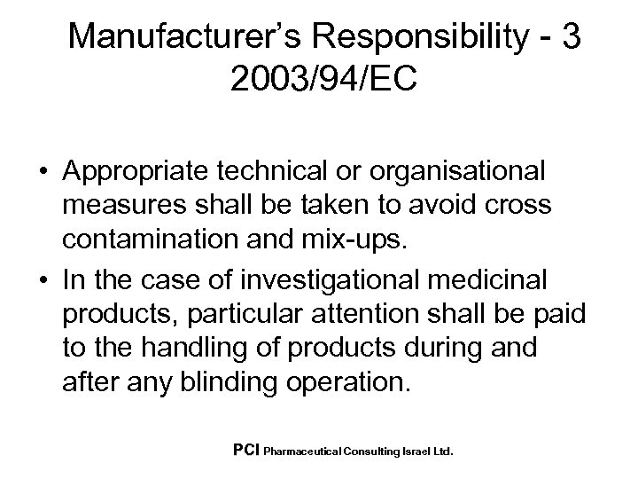 Manufacturer’s Responsibility - 3 2003/94/EC • Appropriate technical or organisational measures shall be taken