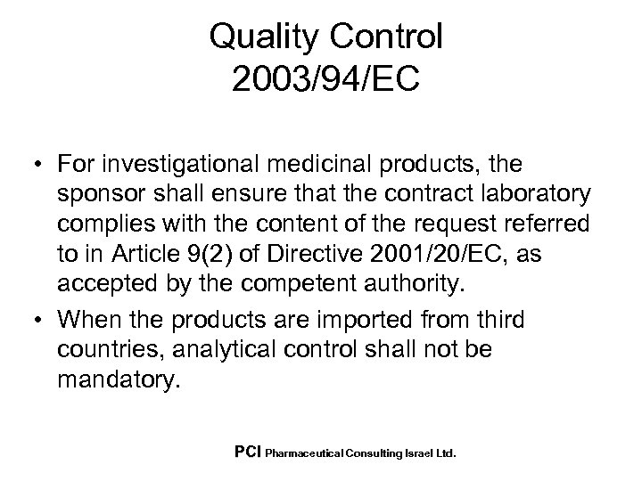 Quality Control 2003/94/EC • For investigational medicinal products, the sponsor shall ensure that the
