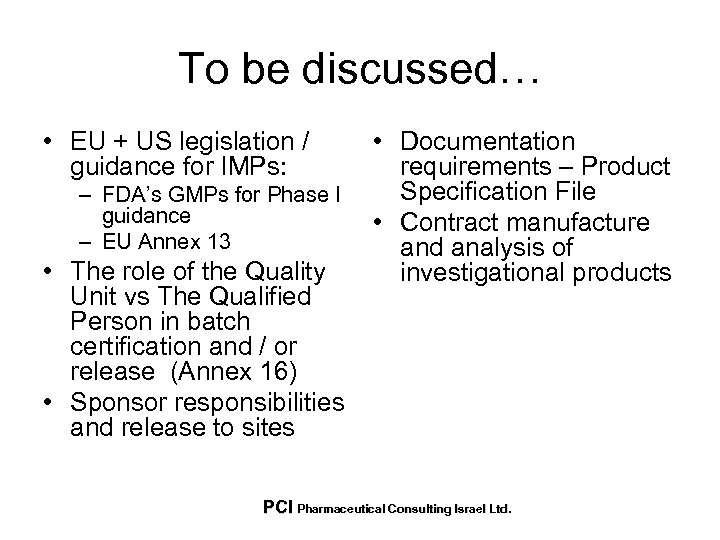 To be discussed… • EU + US legislation / guidance for IMPs: – FDA’s