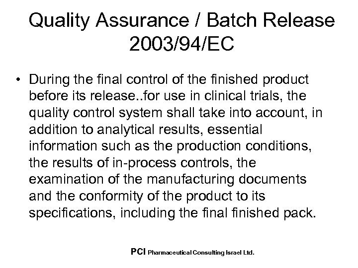 Quality Assurance / Batch Release 2003/94/EC • During the final control of the finished