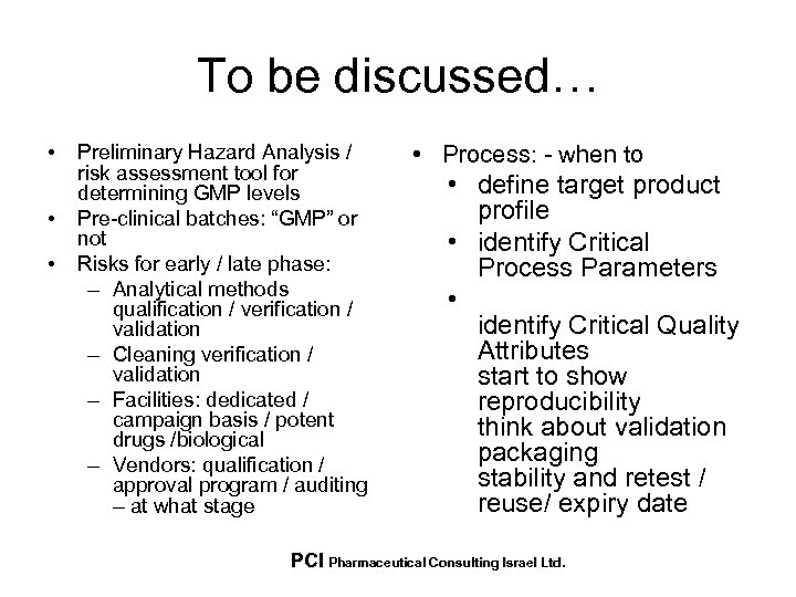 To be discussed… • • • Preliminary Hazard Analysis / risk assessment tool for