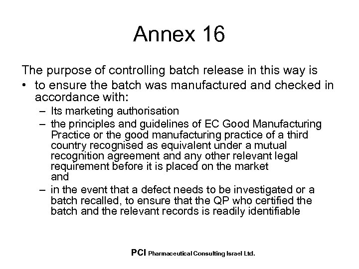 Annex 16 The purpose of controlling batch release in this way is • to