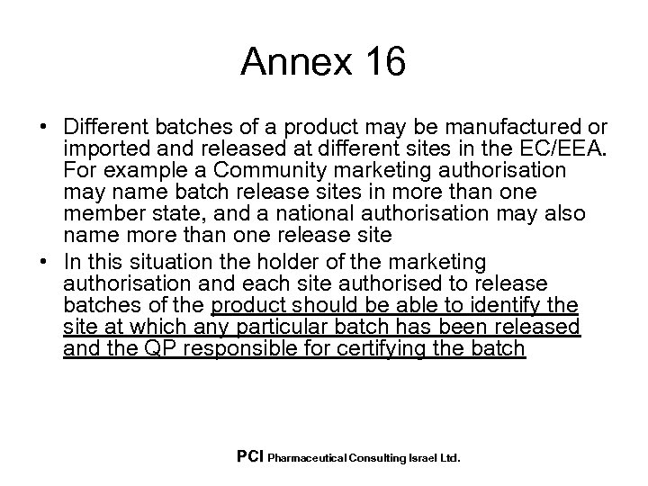 Annex 16 • Different batches of a product may be manufactured or imported and