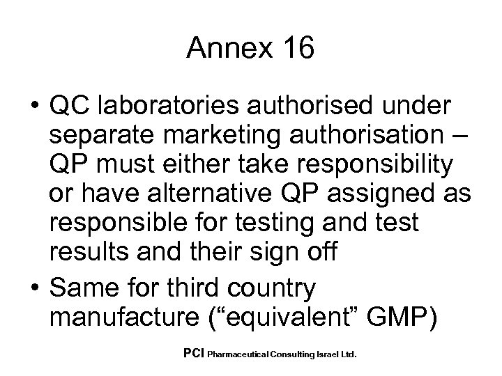 Annex 16 • QC laboratories authorised under separate marketing authorisation – QP must either
