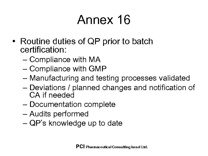 Annex 16 • Routine duties of QP prior to batch certification: – Compliance with