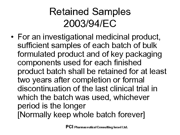 Retained Samples 2003/94/EC • For an investigational medicinal product, sufficient samples of each batch