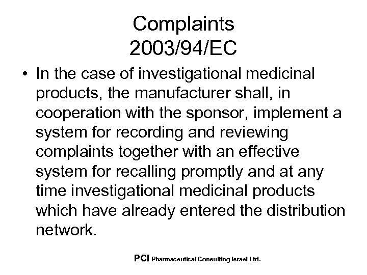 Complaints 2003/94/EC • In the case of investigational medicinal products, the manufacturer shall, in