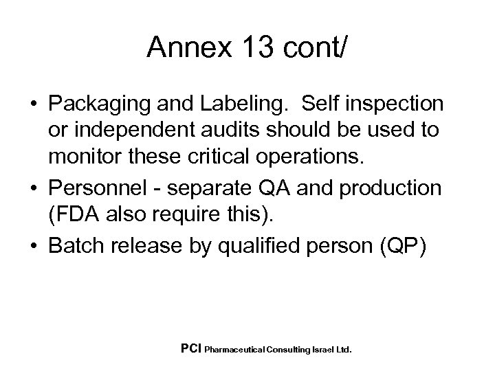 Annex 13 cont/ • Packaging and Labeling. Self inspection or independent audits should be