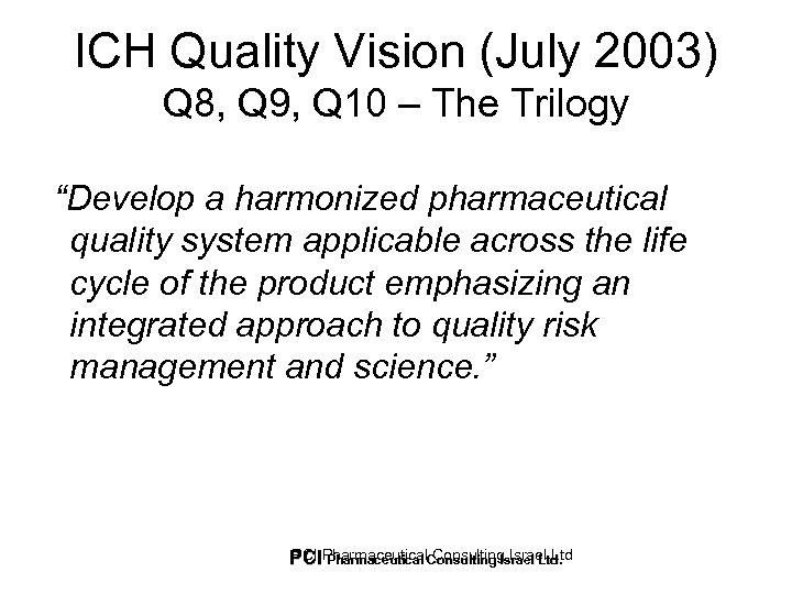 ICH Quality Vision (July 2003) Q 8, Q 9, Q 10 – The Trilogy