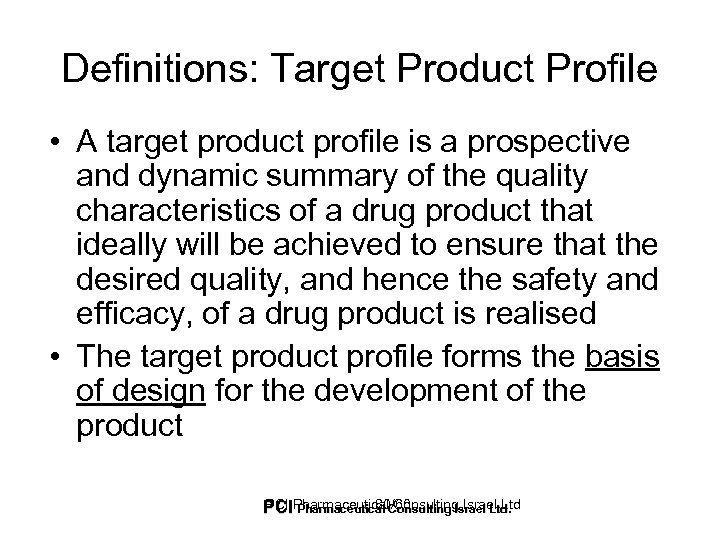 Definitions: Target Product Profile • A target product profile is a prospective and dynamic