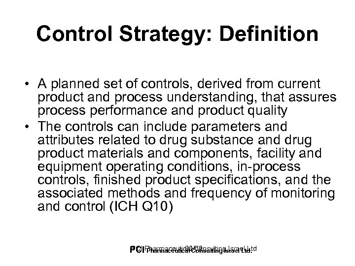 Control Strategy: Definition • A planned set of controls, derived from current product and