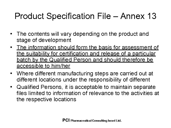 Product Specification File – Annex 13 • The contents will vary depending on the
