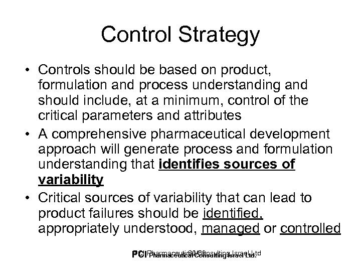 Control Strategy • Controls should be based on product, formulation and process understanding and