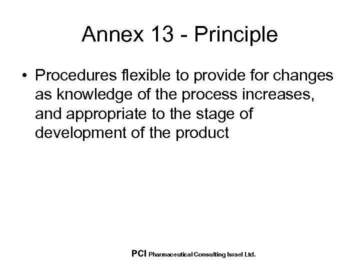 Annex 13 - Principle • Procedures flexible to provide for changes as knowledge of