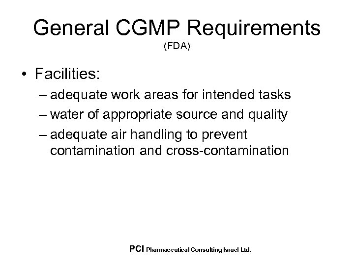 General CGMP Requirements (FDA) • Facilities: – adequate work areas for intended tasks –