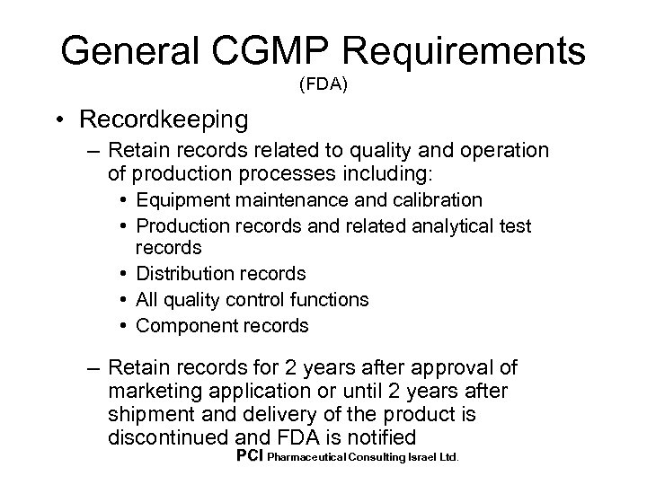 General CGMP Requirements (FDA) • Recordkeeping – Retain records related to quality and operation