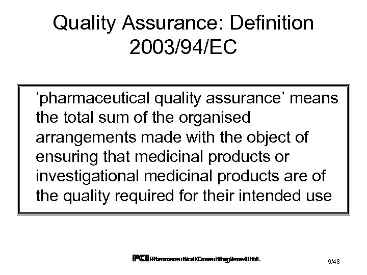Quality Assurance: Definition 2003/94/EC ‘pharmaceutical quality assurance’ means the total sum of the organised