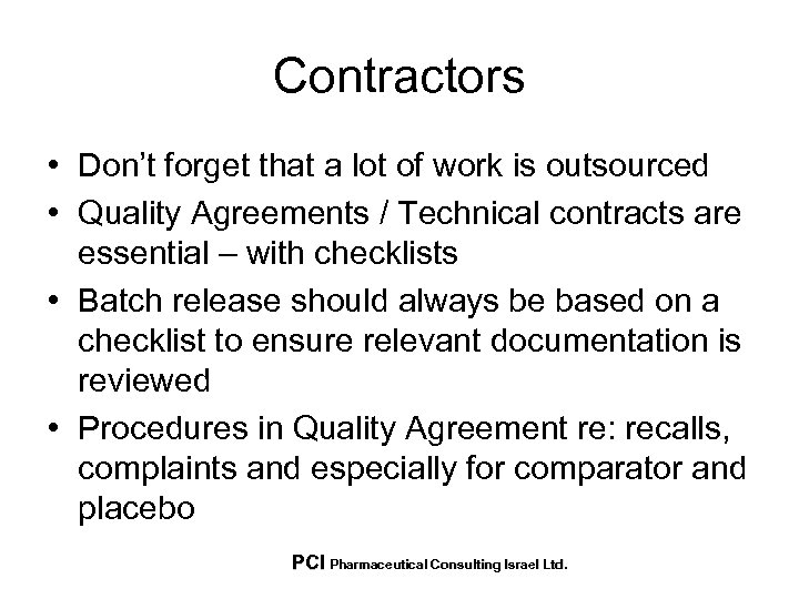 Contractors • Don’t forget that a lot of work is outsourced • Quality Agreements