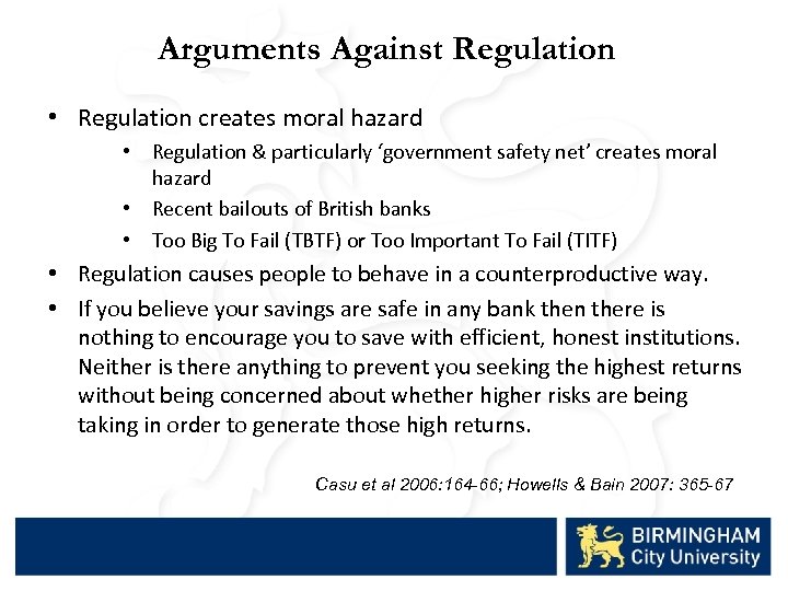 Arguments Against Regulation • Regulation creates moral hazard • Regulation & particularly ‘government safety