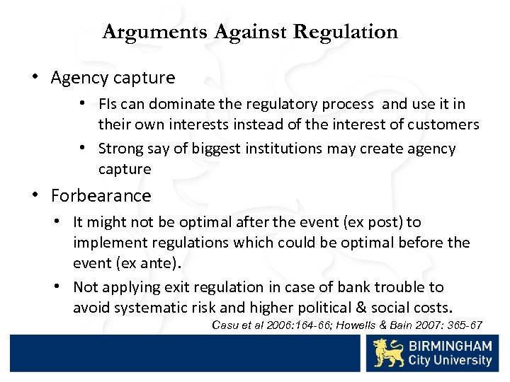 Arguments Against Regulation • Agency capture • FIs can dominate the regulatory process and