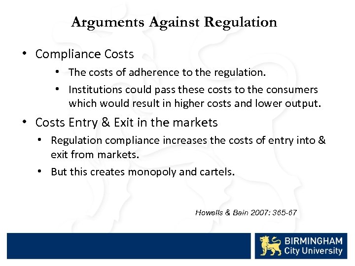 Arguments Against Regulation • Compliance Costs • The costs of adherence to the regulation.