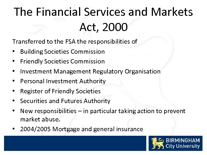 The Financial Services and Markets Act, 2000 Transferred to the FSA the responsibilities of