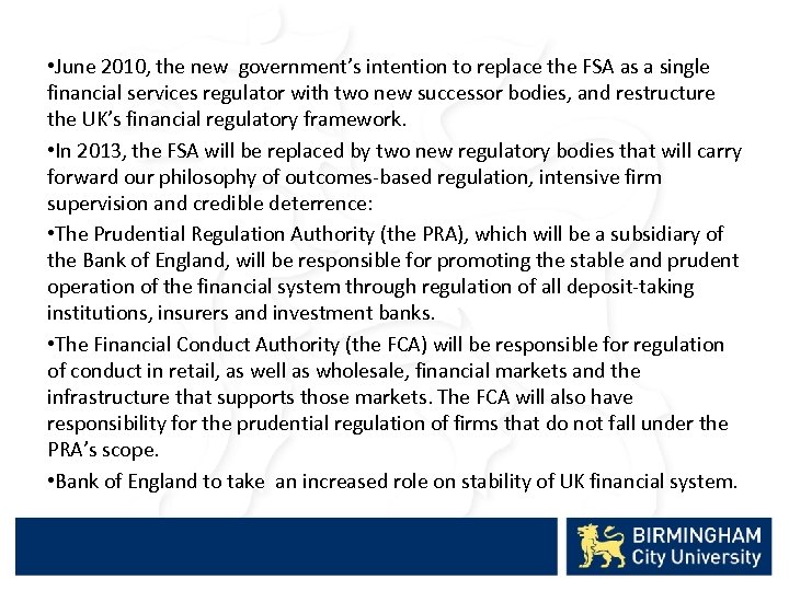  • June 2010, the new government’s intention to replace the FSA as a