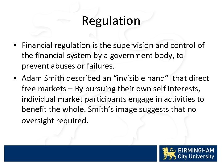 Regulation • Financial regulation is the supervision and control of the financial system by