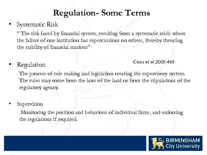 Regulation- Some Terms • Systematic Risk “ The risk faced by financial system, resulting