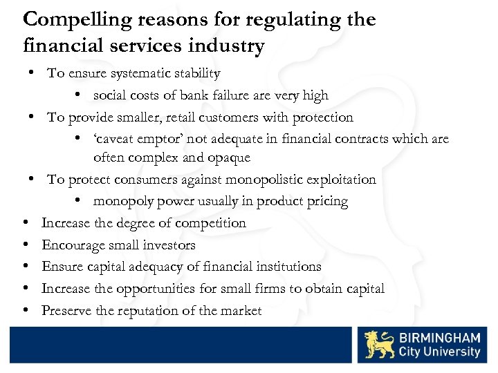 Compelling reasons for regulating the financial services industry • To ensure systematic stability •