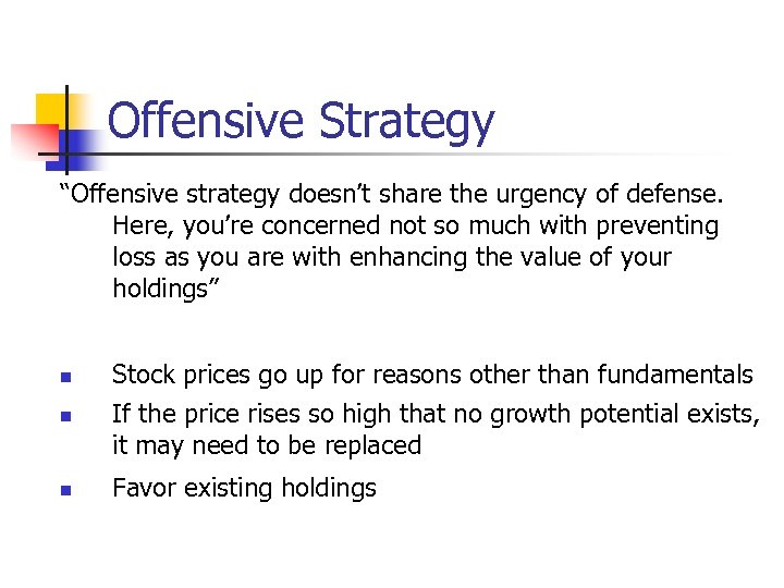 Offensive Strategy “Offensive strategy doesn’t share the urgency of defense. Here, you’re concerned not