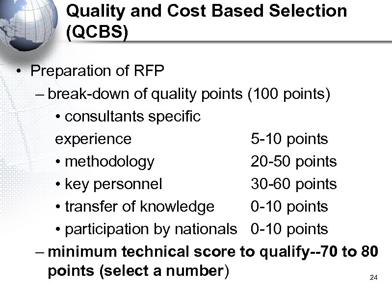 Quality and Cost Based Selection (QCBS) • Preparation of RFP – break-down of quality